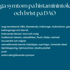 Vanliga symtom på histaminintolerans: magbesvär, hudutslag, huvudvärk, yrsel och allergiliknande symptom.
